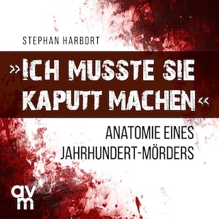 "Ich musste sie kaputt machen" als Hörbuch