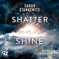 Shatter and Shine