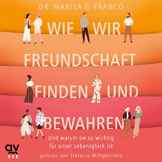 Wie wir Freundschaft finden und bewahren als Hörbuch