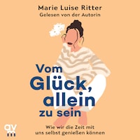 Vom Glück, allein zu sein