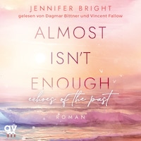 Almost isn't enough. Echoes of the Past