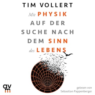 Mit Physik auf der Suche nach dem Sinn des Lebens als Hörbuch