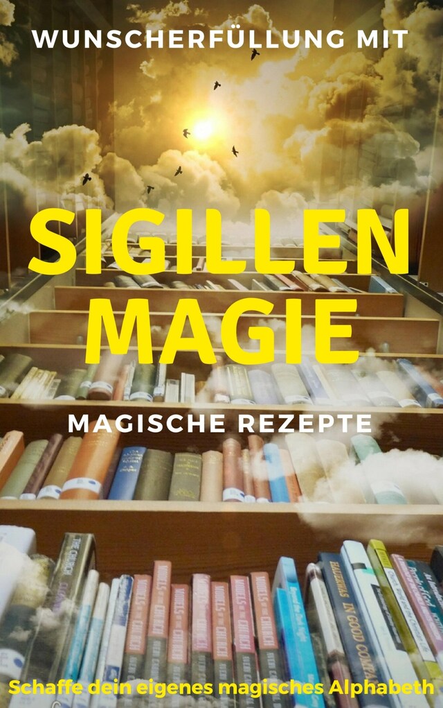 Portada de libro para Wunscherfüllung mit Sigillenmagie - Magische Rezepte