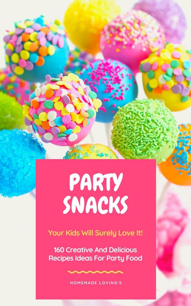 Okładka książki dla Party Snacks - Your Kids Will Surely Love It!