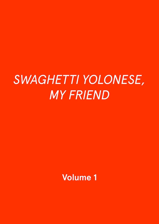 Book cover for SWAGHETTI YOLONESE, MY FRIEND