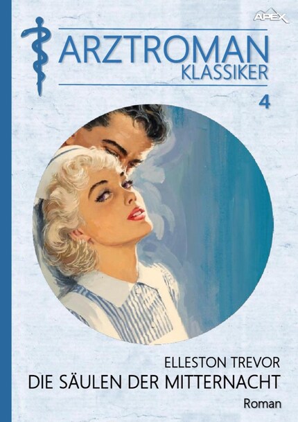 ARZTROMAN-KLASSIKER, Band 4: DIE SÄULEN DER MITTERNACHT bookCoverFor