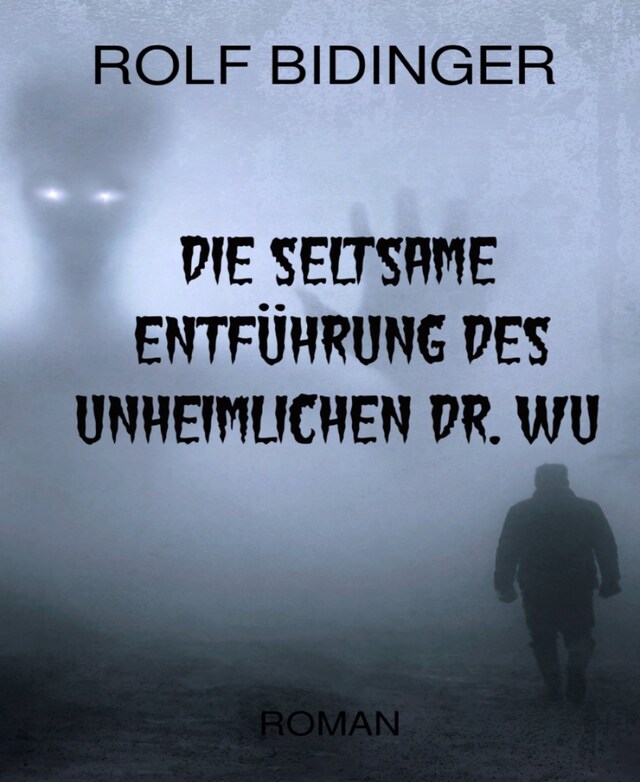 Okładka książki dla Die seltsame Entführung des unheimlichen Dr. Wu
