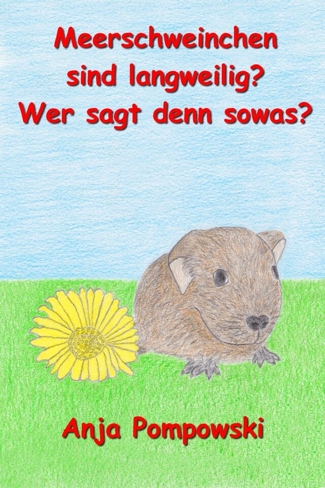 Bokomslag för Meerschweinchen sind langweilig? Wer sagt denn sowas?