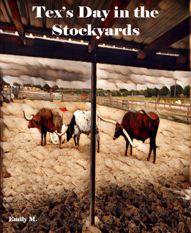 Book cover for Big Tex & Friends: Tex's Day at the Stock Yards