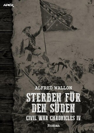 STERBEN FÜR DEN SÜDEN - CIVIL WAR CHRONICLES IV bookCoverFor