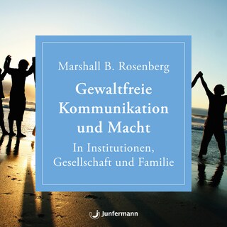 Gewaltfreie Kommunikation und Macht als Hörbuch