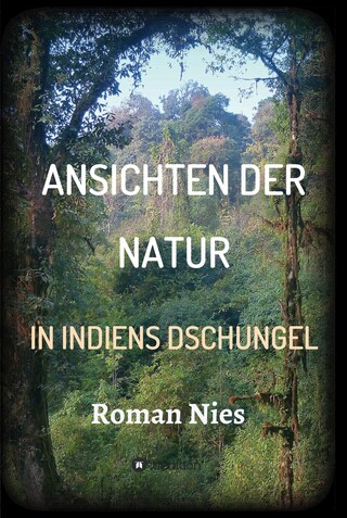 Ansichten der Natur - In Indiens Dschungel bookCoverFor