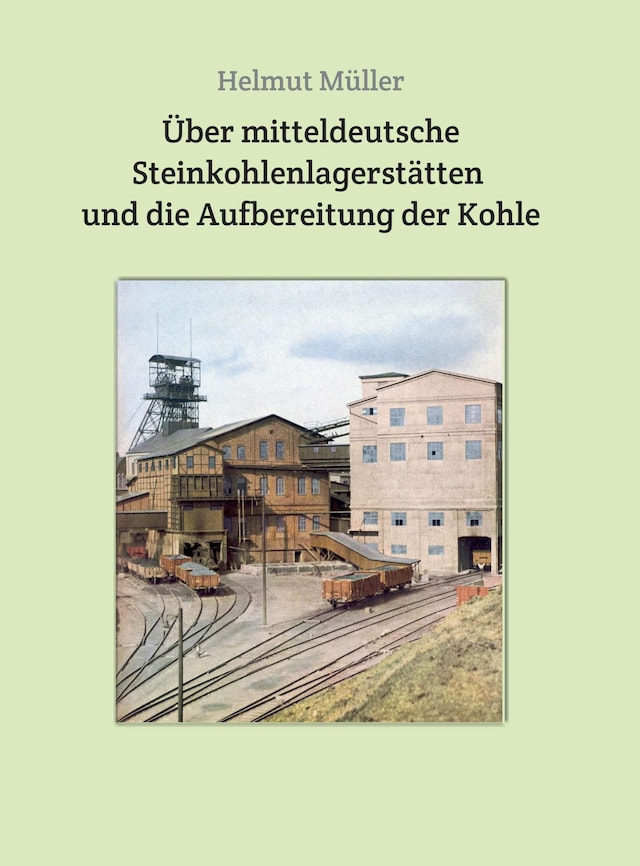 Book cover for Über mitteldeutsche  Steinkohlenlagerstätten  und die Aufbereitung der Kohle