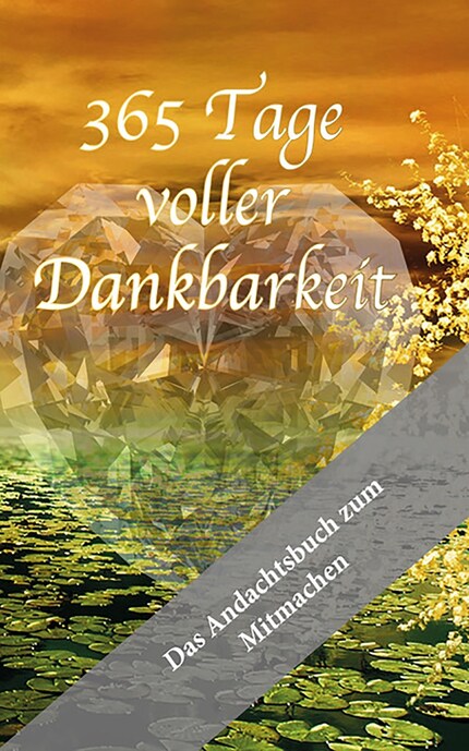 365 Tage voller Dankbarkeit - Das Andachtsbuch zum Mitmachen bookCoverFor
