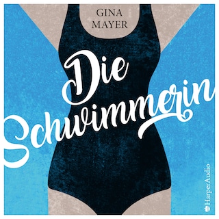 Die Schwimmerin (ungekürzt) als Hörbuch