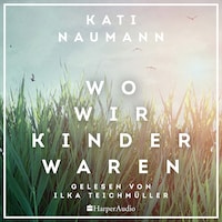 Wo wir Kinder waren (ungekürzt)