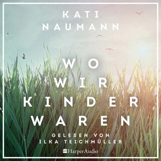 Wo wir Kinder waren (ungekürzt) als Hörbuch