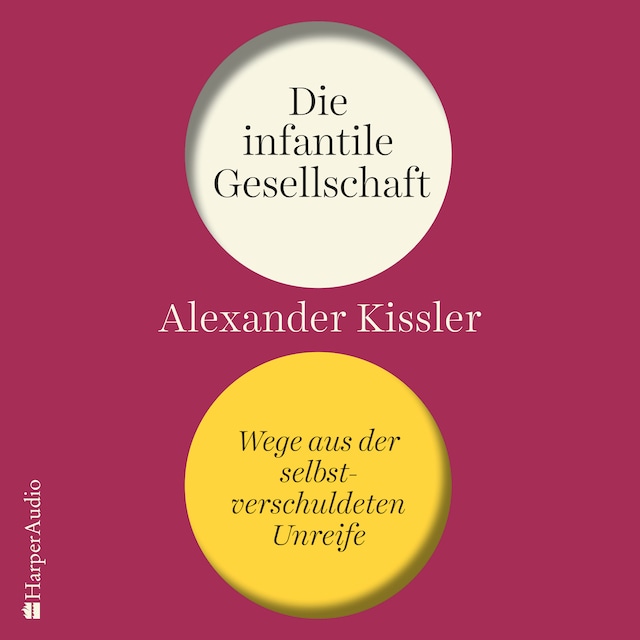 Book cover for Die infantile Gesellschaft – Wege aus der selbstverschuldeten Unreife