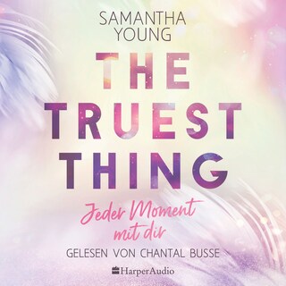 The Truest Thing - Jeder Moment mit dir (ungekürzt) als Hörbuch