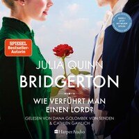 Bridgerton - Wie verführt man einen Lord? (ungekürzt)
