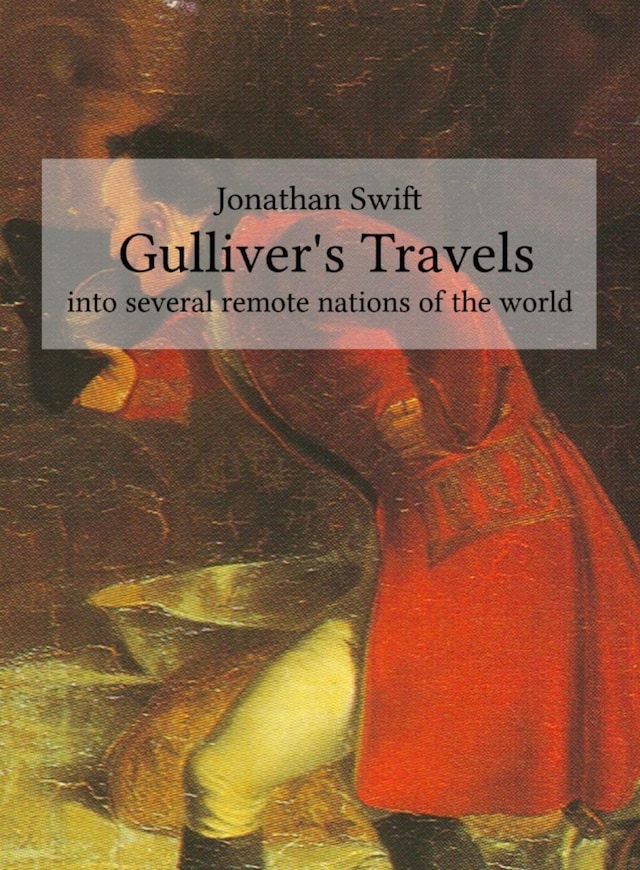 Gulliver's Travels (into several remote nations of the world)