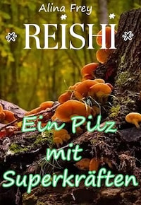 Reishi - Pilz mit Superkräften