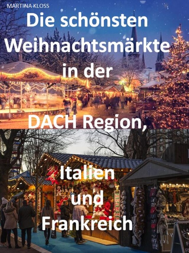 Buchcover für Die schönsten Weihnachtsmärkte in der Schweiz, Deutschland, Frankreich, Italien und Österreich