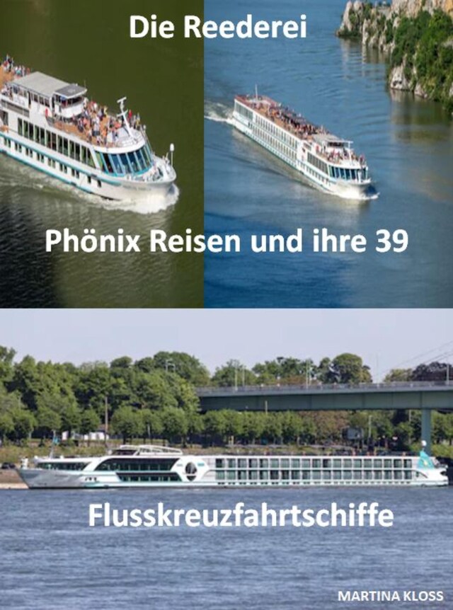 Bokomslag for Die Reederei Phönix Reisen und ihre 39 Flusskreuzfahrtschiffe