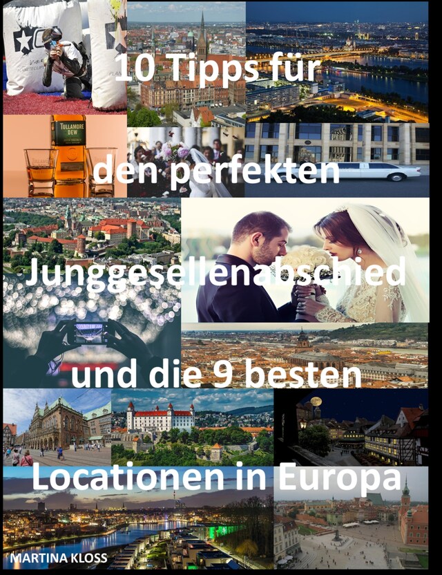 Okładka książki dla 10 Tipps für den perfekten Junggesellenabschied und die 9 besten Locationen in Europa