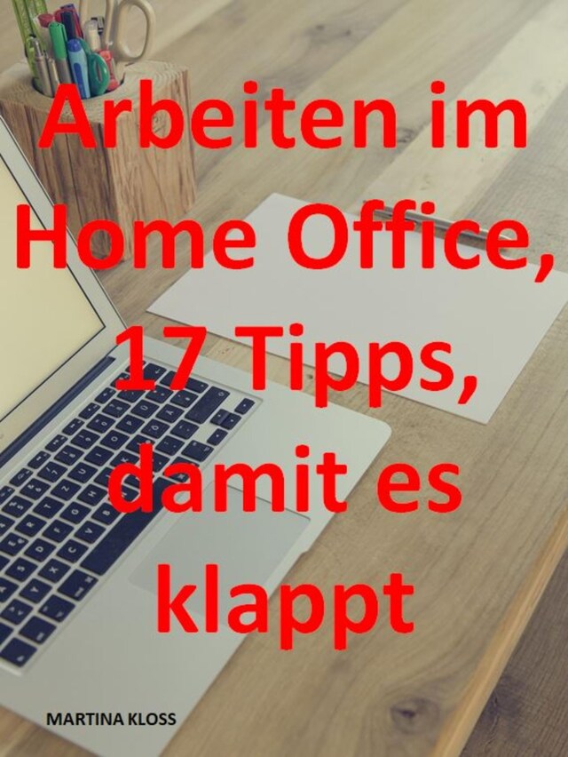 Okładka książki dla Arbeiten im Homeoffice? 17 Tipps, damit es klappt