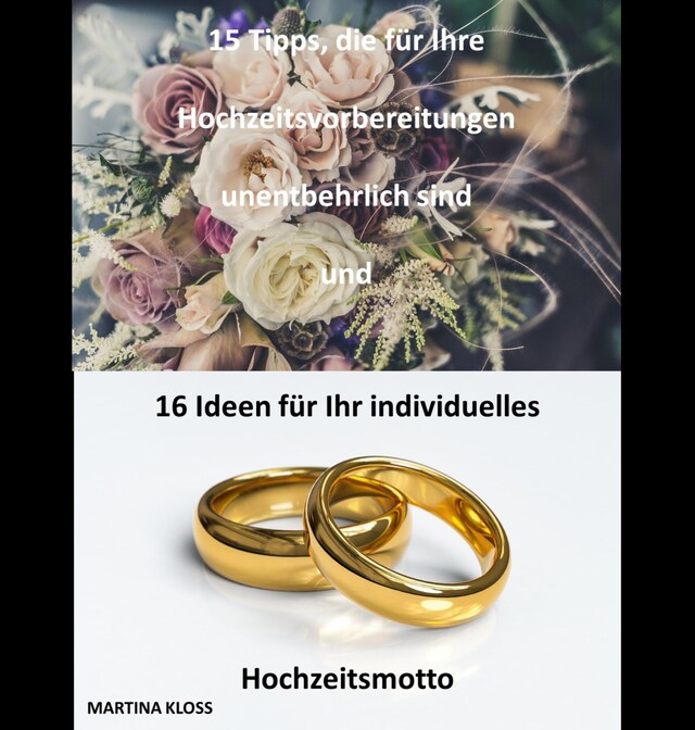 Buchcover für 15 Tipps, die für Ihre Hochzeitsvorbereitungen unentbehrlich sind und 16 Ideen für Ihr individuelles Hochzeitsmotto