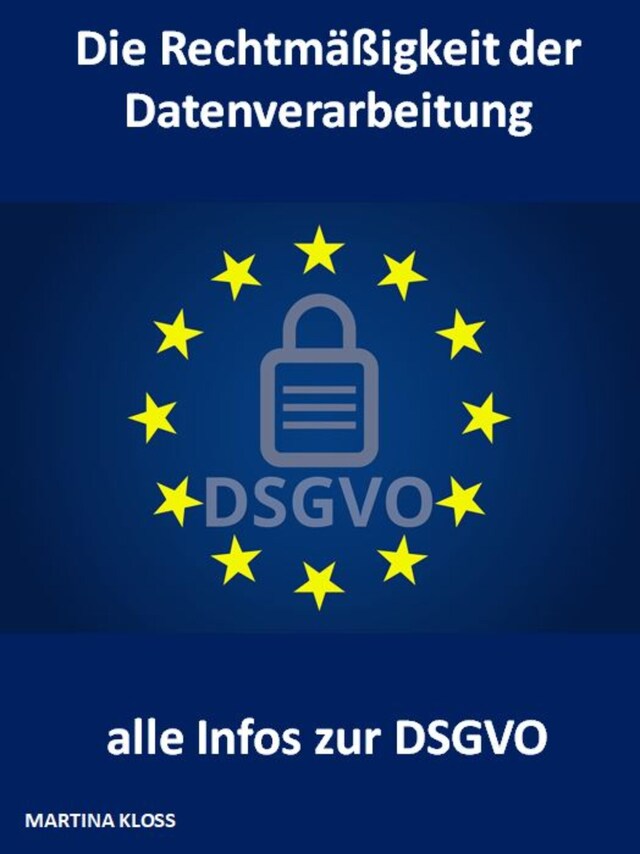 Okładka książki dla Die Rechtmäßigkeit der Datenverarbeitung und alle Infos zur DSGVO