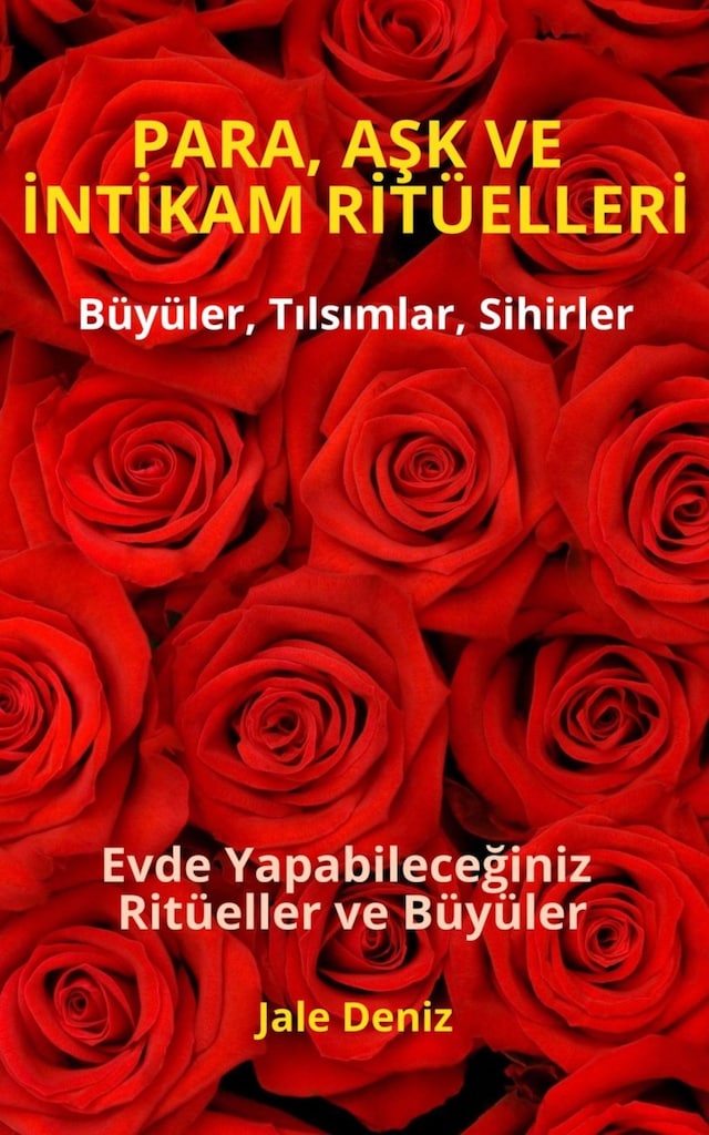 Boekomslag van PARA, AŞK VE İNTİKAM RİTÜELLERİ - Büyüler, Tılsımlar, Sihirler, Evde yapılan kolay büyüler ve ritüeller, Büyü Tarifleri, Bereket, Aşk ve Huzur Ritüelleri