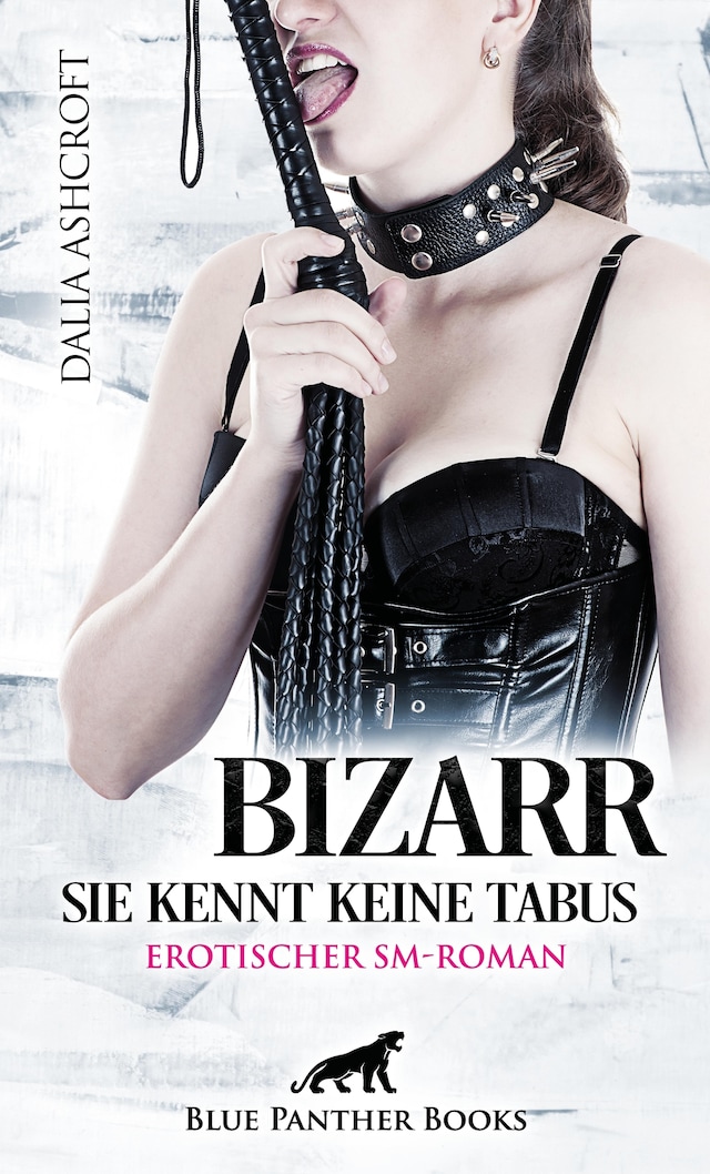 Buchcover für Bizarr - Sie kennt keine Tabus | Erotischer SM-Roman