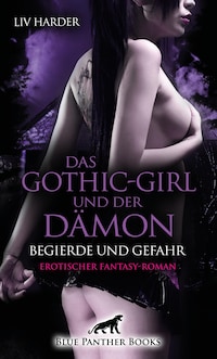 Das Gothic-Girl und der Dämon - Begierde und Gefahr | Erotischer Fantasy-Roman