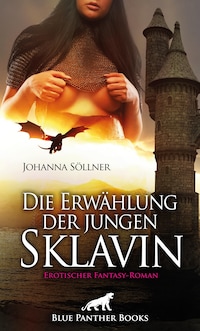 Die Erwählung der jungen Sklavin | Erotischer Fantasy-Roman