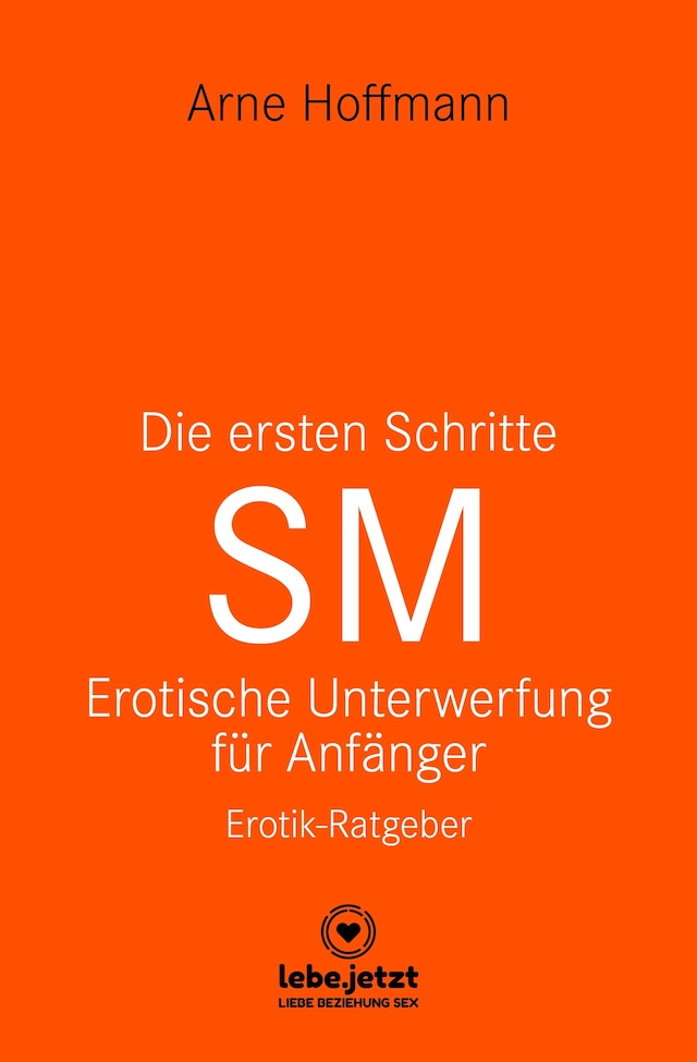 Buchcover für Die ersten Schritte SM - Unterwerfung für Anfänger | Erotischer Ratgeber