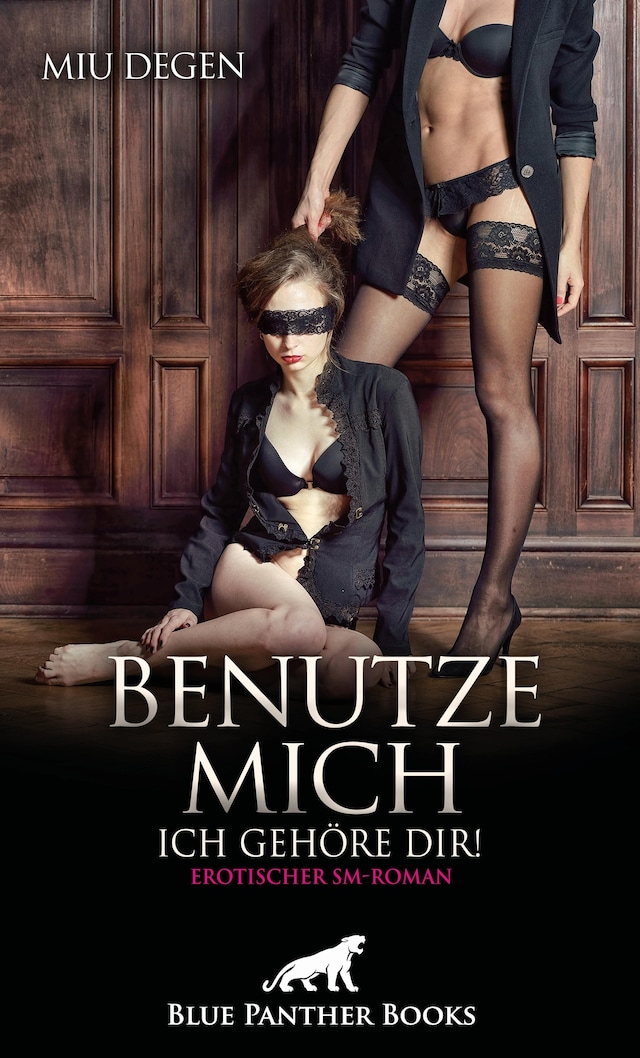 Buchcover für Benutze mich. Ich gehöre dir! Erotischer SM-Roman