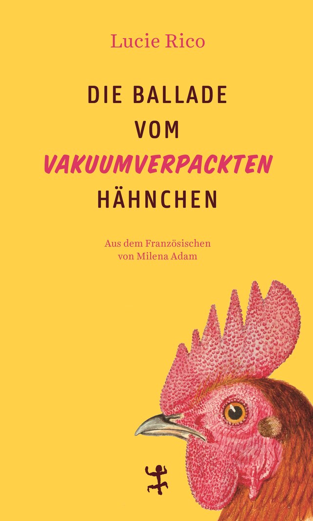 Kirjankansi teokselle Die Ballade vom vakuumverpackten Hähnchen