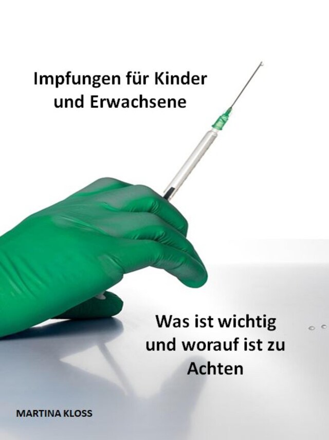 Kirjankansi teokselle Impfungen für Kinder und Erwachsene, was ist wichtig und worauf ist zu Achten