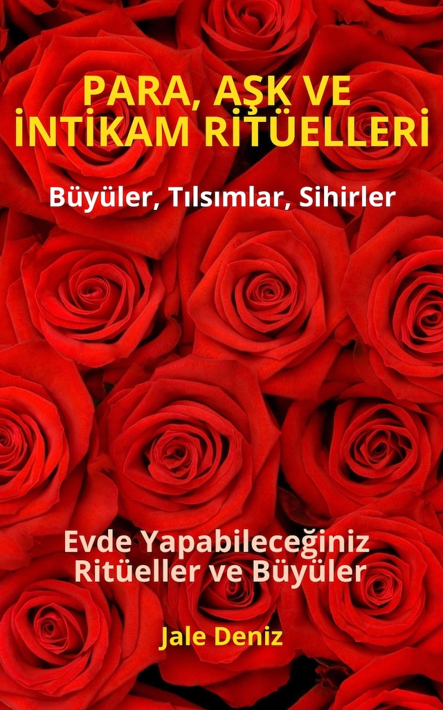 Copertina del libro per PARA, AŞK VE İNTİKAM RİTÜELLERİ - Evde Yapabileceğiniz Ritüeller, Büyüler ve Tılsımlar