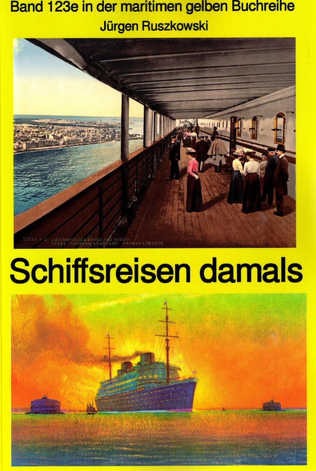 Book cover for Schiffsreisen damals - Band 123 Teil 2 in der maritimen gelben Buchreihe bei Jürgen Ruszkowski
