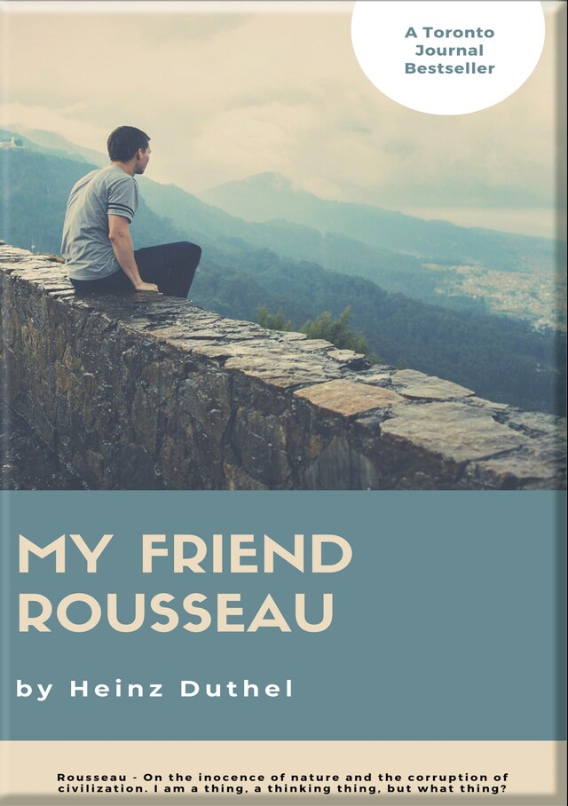 Book cover for HEINZ DUTHEL: MY FRIEND ROUSSEAU. I AM A THING, A THINKING THING, BUT WHAT THING?