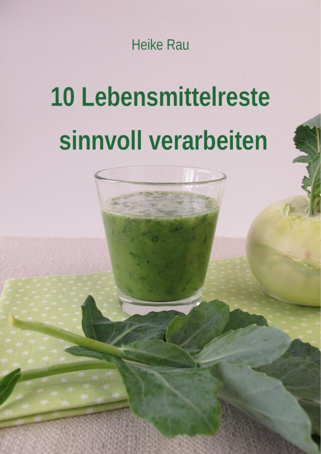 Buchcover für 10 Lebensmittelreste sinnvoll verarbeiten