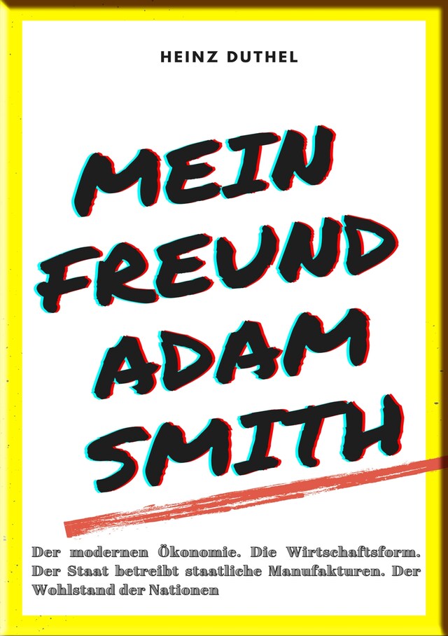 Portada de libro para MEIN FREUND ADAM SMITH – DER MODERNEN ÖKONOMIE.