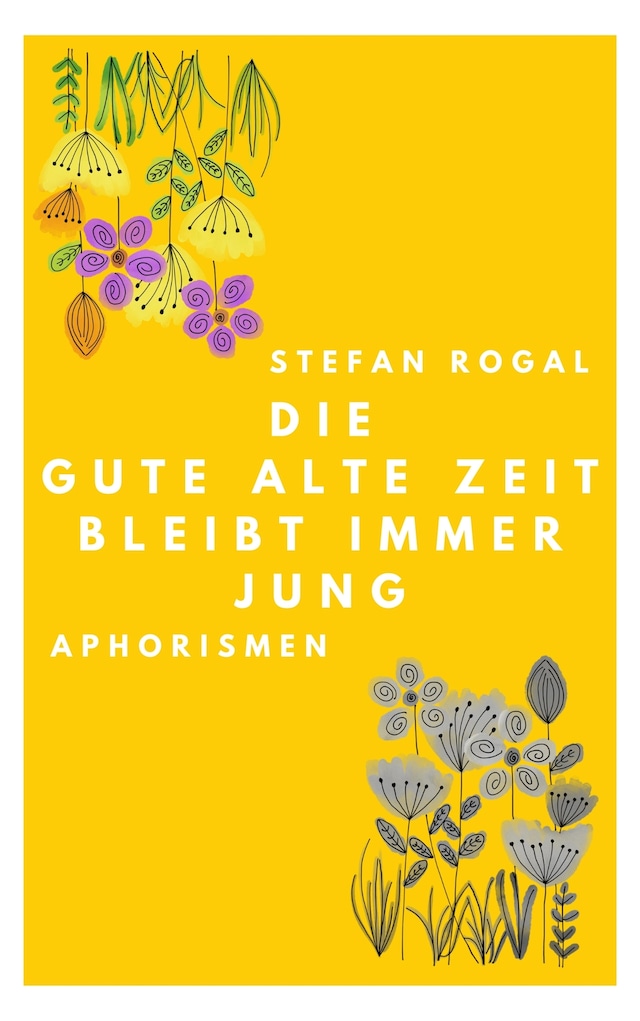 Book cover for Die gute alte Zeit bleibt immer jung