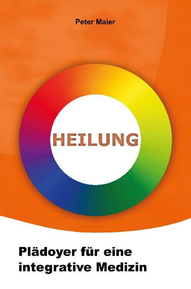 Book cover for Heilung - Plädoyer für eine integrative Medizin