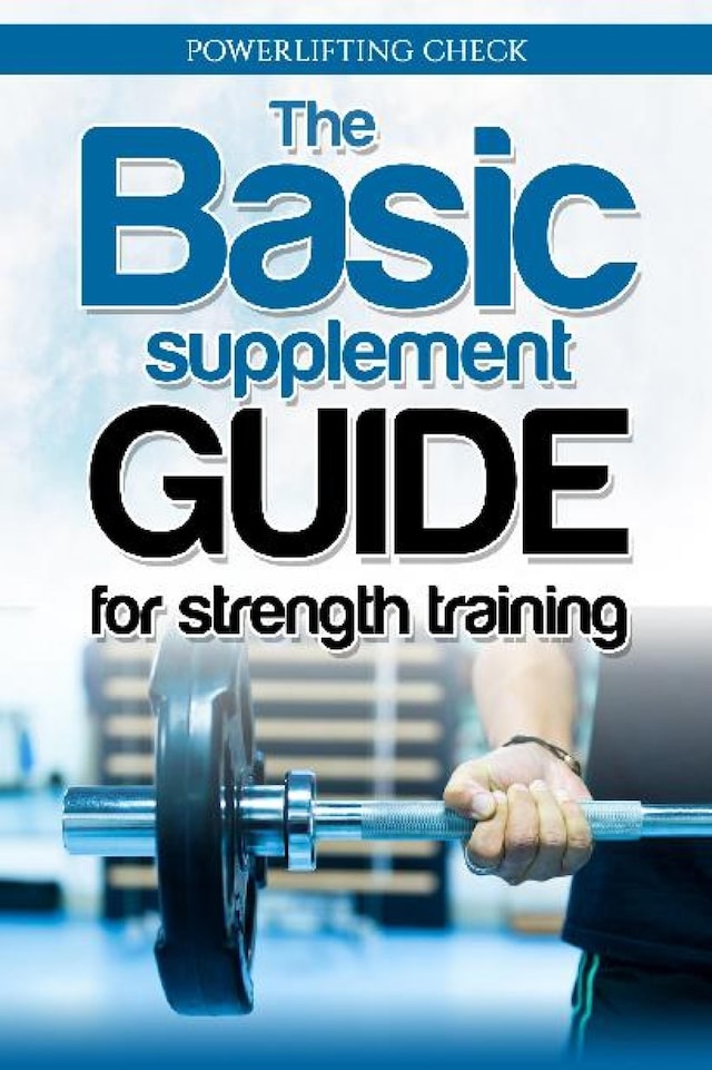 Book cover for The Basic Supplement Guide for Strength Training