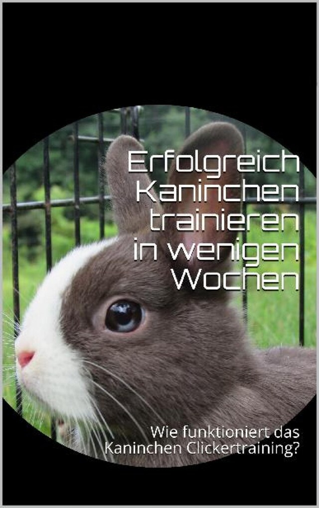 Buchcover für Erfolgreich Kaninchen trainieren in wenigen Wochen