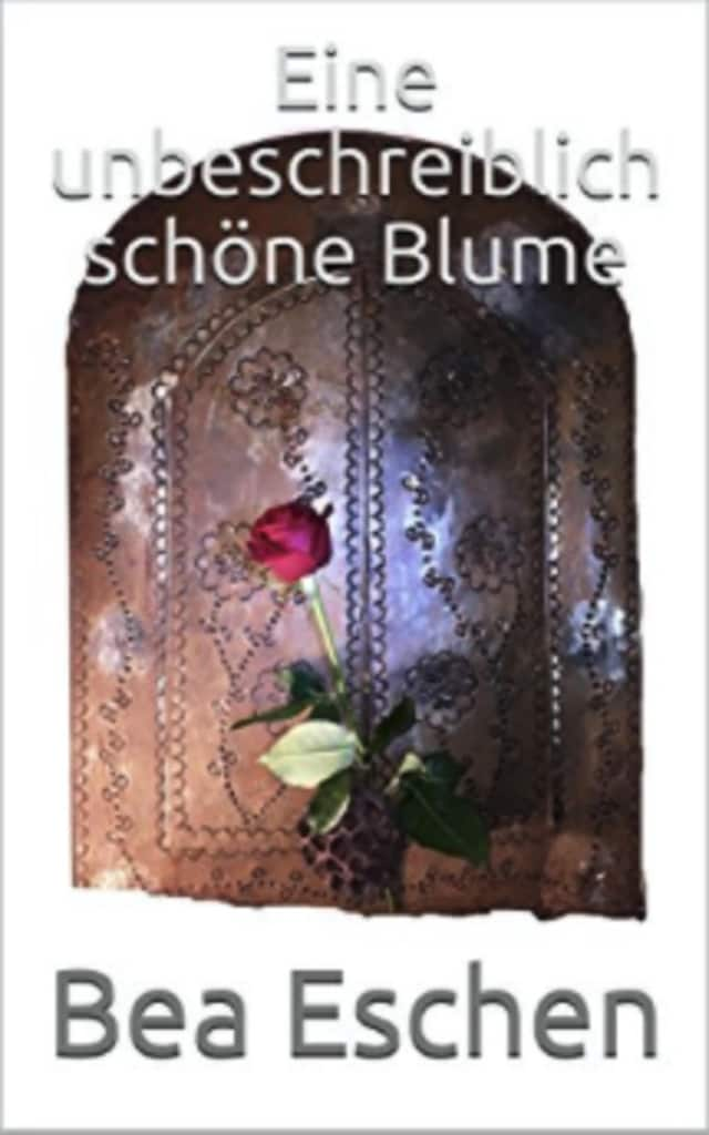 Portada de libro para Eine unbeschreiblich schöne Blume